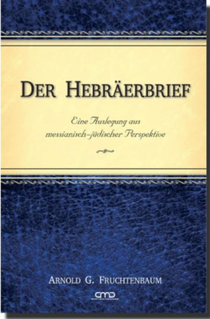 Der Hebräerbrief - Eine Auslegung aus messianisch-jüdischer Perspektive